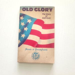 Old Glory The Story Of Our Flag by M.R. Bennett { 1984 } Vintage Compact Historical Booklet  -- American Flags Reference Booklet
