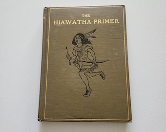 The Hiawatha Primer { 1909 } Antique School Textbook -- Collectible Decorative Books -- Children Primer -- Old School Books