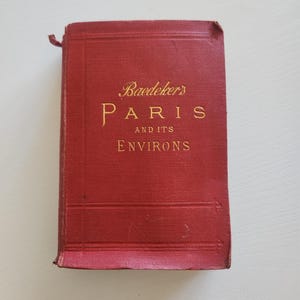 Antique Baedeker&#39;s Paris And It&#39;s Environs -- Travel Handbook For Paris -- Routes From London To Paris -- Traveler&#39;s Pocket Guide