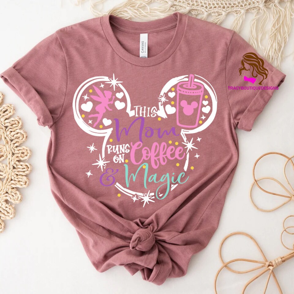 Discover Disney Mom Shirt, This Mom Runs on Coffee and Magic Shirt
