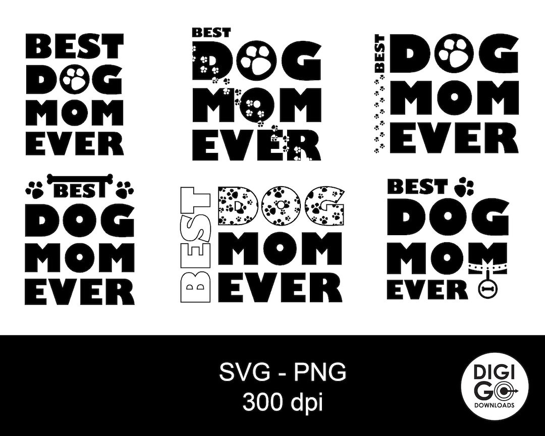 Best Dog Mom Ever Svg / Dog Mom Bundle Svg / Best Dog Mom Ever / Dog