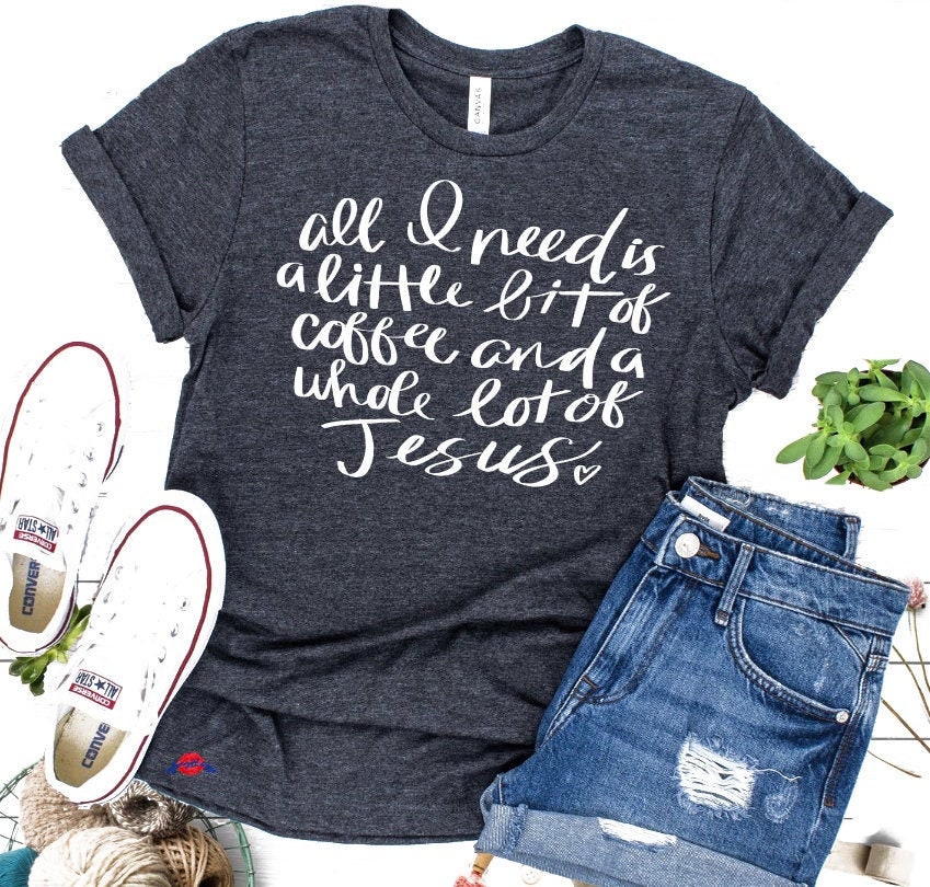all i need is coffee and jesus shirt