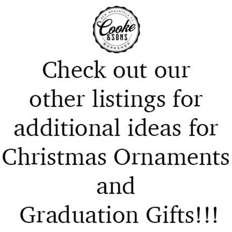 Może przedstawiać: Czarno-biały tekst na białym tle, kt&oacute;ry brzmi "Check out our other listings for additional ideas for Christmas Ornaments and Graduation Gifts!!!" z czarno-białym logo nad tekstem, kt&oacute;re brzmi "Cooke & Sons Workshop".