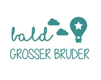 May include: Teal blue graphic with the text "bald" and "GROSSER BRUDER" with a hot air balloon and clouds.