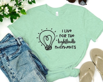 Teacher Tee, Live for Lightbulb Moments, STEM Tee
