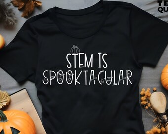 Halloween Teacher Tshirt, STEM Shirt, Fall, Spooktacular Tee, Spooky, October, Fall