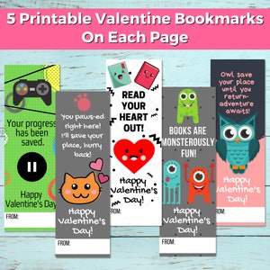 May include: Five printable Valentine's Day bookmarks featuring different illustrations. The bookmarks include a video game controller, a cat, a heart, a monster, and an owl. Each bookmark has the text "Happy Valentine's Day" and a space to write "From:".
