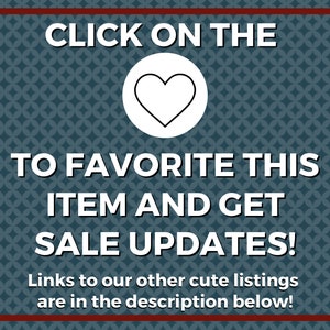 Pode incluir: Um fundo azul e branco com uma borda vermelha. O texto "CLICK ON THE" est&aacute; no topo da imagem. Um &iacute;cone de cora&ccedil;&atilde;o branco est&aacute; no centro da imagem. O texto "TO FAVORITE THIS ITEM AND GET SALE UPDATES!" est&aacute; abaixo do &iacute;cone do cora&ccedil;&atilde;o. O texto "Links to our other cute listings are in the description below!" est&aacute; na parte inferior da imagem.