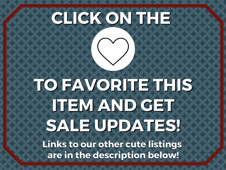 Pode incluir: Um fundo azul e branco com uma borda vermelha. O texto "CLICK ON THE" est&aacute; no topo da imagem. Um &iacute;cone de cora&ccedil;&atilde;o branco est&aacute; no centro da imagem. O texto "TO FAVORITE THIS ITEM AND GET SALE UPDATES!" est&aacute; abaixo do &iacute;cone do cora&ccedil;&atilde;o. O texto "Links to our other cute listings are in the description below!" est&aacute; na parte inferior da imagem.