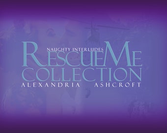 Rescue Me Collection | Erotic Fiction | Short Stories | Romance Fiction | NAUGHTY INTERLUDES | (ebook)