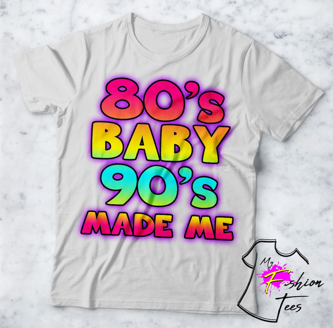 80s Baby 90s Made Me T-shirt, 90's Baby Retro Tees, Vintage, Pop ...