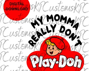 My Mama Really Don&#39;t Play Doh SVG / Vintage play-doh image