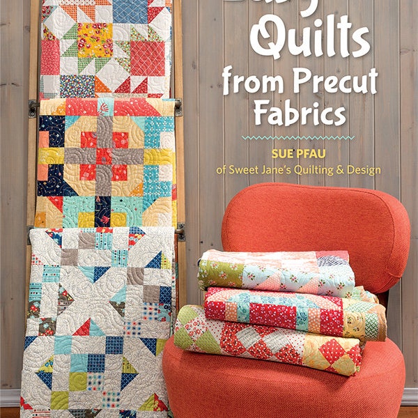 Easy Quilts from Precut Fabrics Pattern Book by Sue Pfau