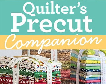 Quilter's Precut Companion Book, Handy Reference Guide + 25 Precut-Friendly Block Patterns, C&T Publishing
