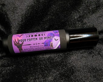 Your coffin, or mine? Perfume - blackened rose, dark honey, and amber