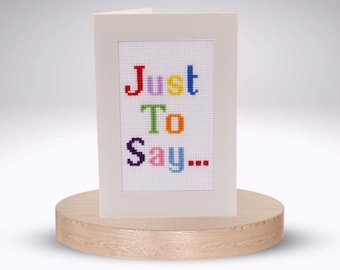 Just To Say Multi-coloured - Cross Stitch Greetings Card Kit