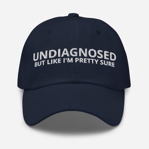 Undiagnosed But I&#39;m Like Pretty Sure Cap, Funny Mental Health Hat, Joke Meme Hat, Sarcastic Gift for Her, Anxiety Cap, ADHD Awareness Gift