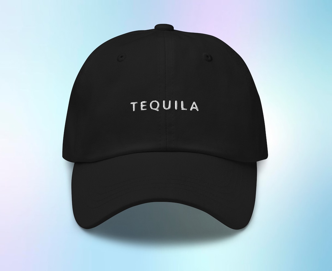 Tequila Hat Tequila Cap Tequila Baseball Hat Tequila Gifts Etsy