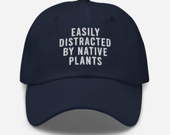 Easily Distracted By Native Plants Hat, Native Flora Hat, Botany Themed Cap, Wildflower Lover Hat, Gift For Conservationist, Garden Lover