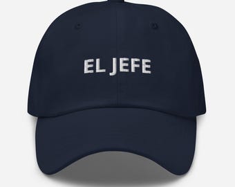 El Jefe Hat, Hispanic Dad Cap, Fathers Day Gift, Daddy Jefe, Embroidered Baseball Cap, Adjustable Hat, For Him, Funny Cap For Dad