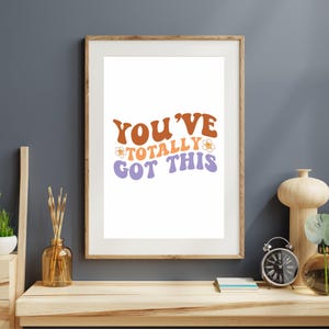 Retro Wall Art Print, &#39;You&#39;ve Totally Got This&#39; Inspirational Quote, Positive Affirmation Decor for Home and Office, Positive prints, A4 art