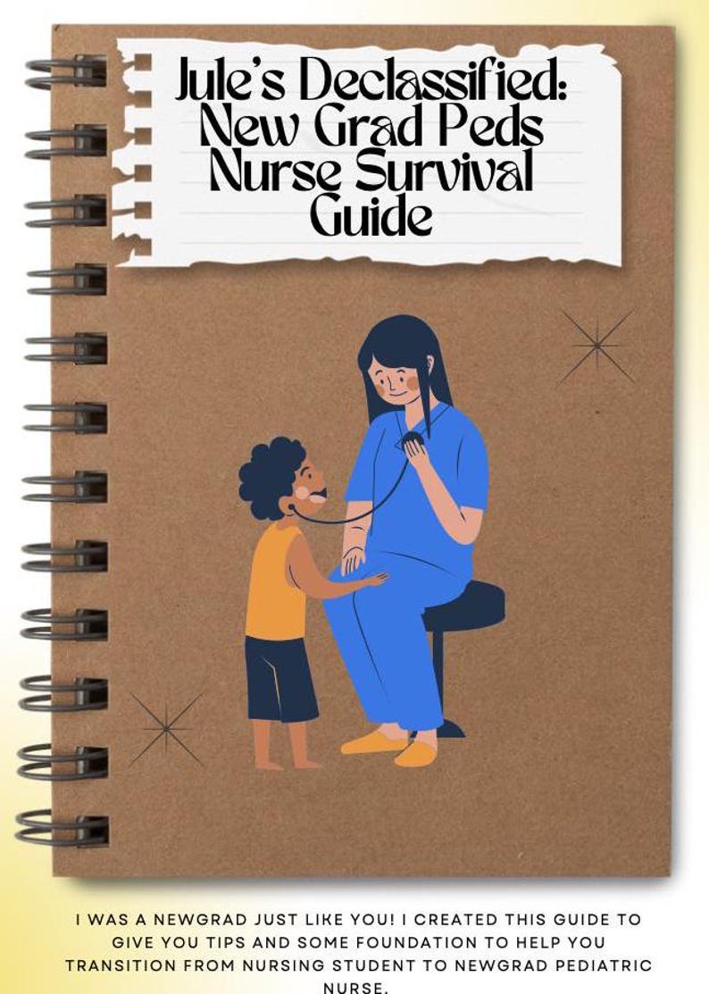 May include: A brown spiral bound notebook with a white torn paper tab on the front. The tab has the text "Jule's Declassified: New Grad Peds Nurse Survival Guide" in black text. The notebook has a cartoon illustration of a nurse examining a child with a stethoscope.