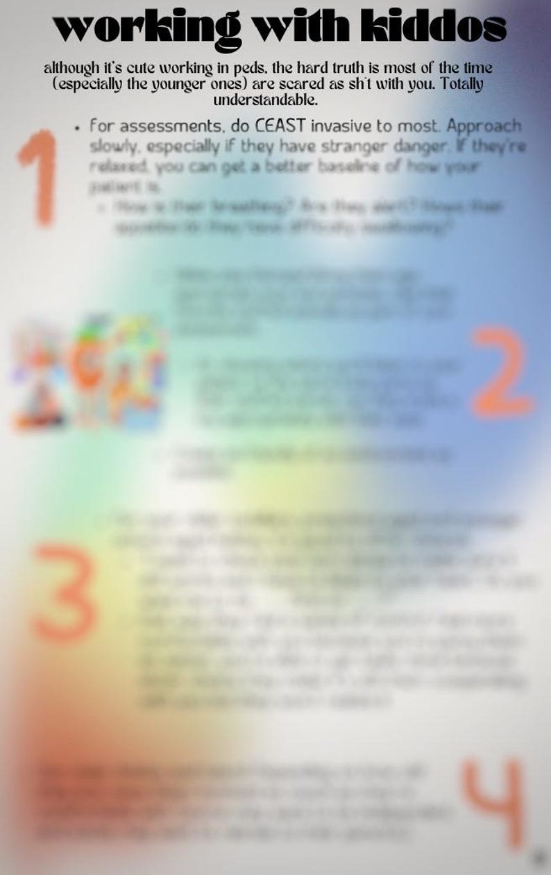 May include: A page from a book with the title "working with kiddos" and a list of numbered tips for working with children. The tips include "for assessments, do CEAST invasive to most. Approach slowly, especially if they have stranger danger. If they're relaxed, you can get a better baseline of how your patient is."
