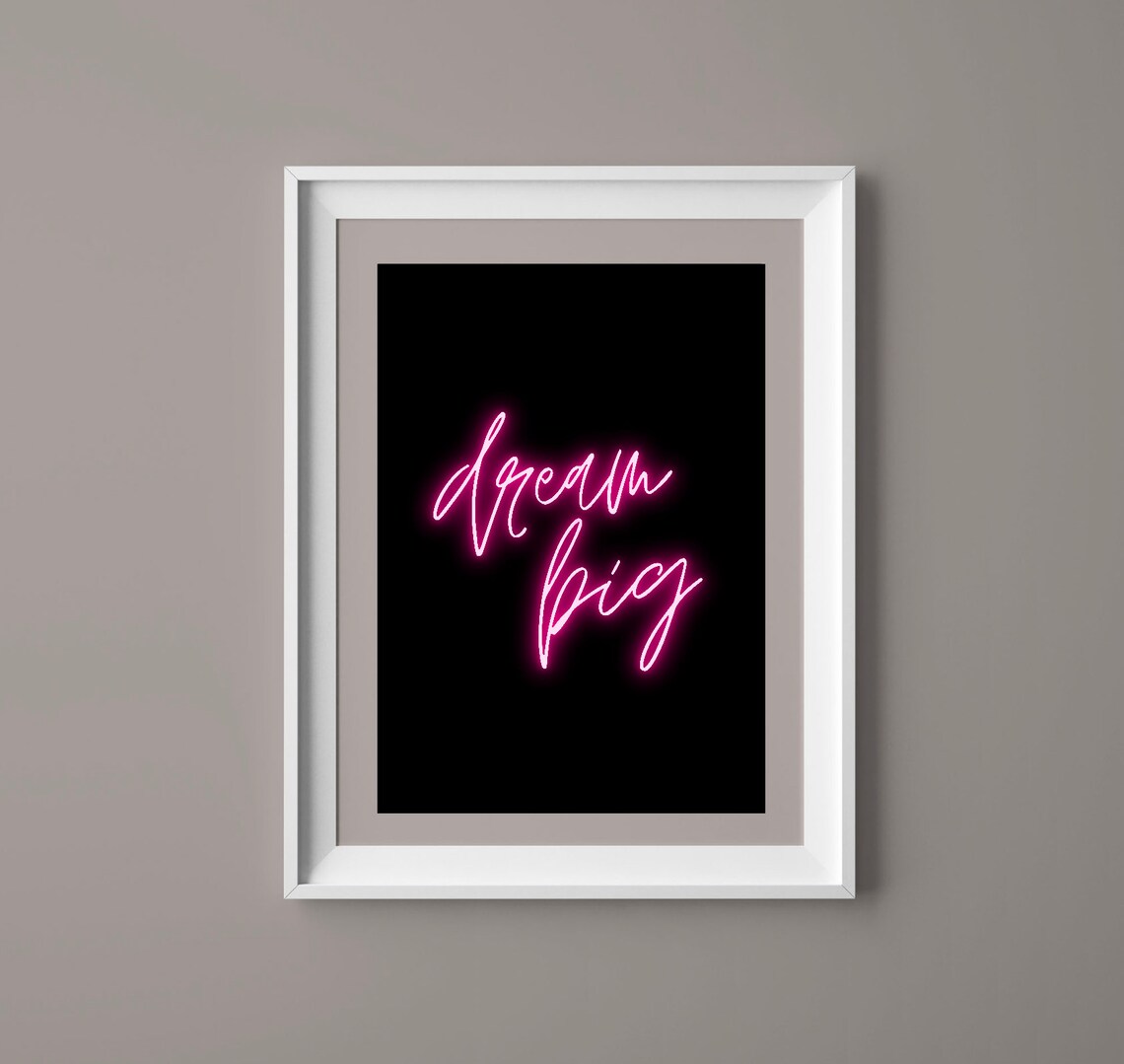 NEON print. Dream Big. Funky cheap version of a neon sign for Etsy