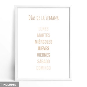 May include: White framed print with the text "D&iacute;as de la Semana" in brown lettering. The days of the week in Spanish are listed below in a gradient of brown and beige.