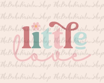 Boho Little Love SVG cut file,Newborn Svg, Baby Svg, Baby Shower Svg, spring flower svg, png, dxf,boho kids,Baby Quotes ,Baby Sayings