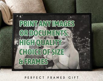 High Quality Unframed or Framed Photo Prints | Print and Frame Any Image, Document or Certificate | A5 A4 A3 A2 A1 Printing Service