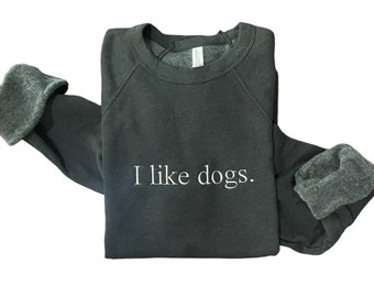 Adult embroidered Crewneck - I like dogs.