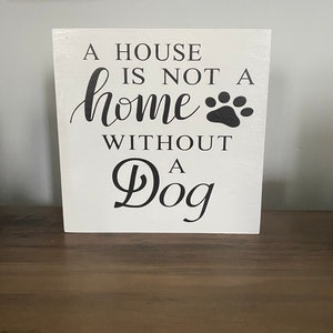 A House is Not a Home Without a Dog Sign