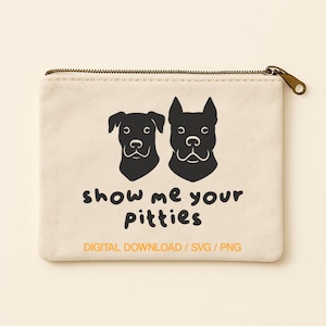 Show Me Your Pitties SVG PNG | Funny Pit Bull Dog Digital Download for Cricut, Silhouette, Htv, DIY Crafts, Dog Mom Gift | Pitbull