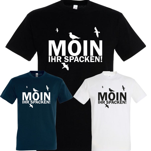 Moin Ihr Spacken T-Shirt Shirt Funshirt Fun Spruch Kult Gift Geschenk S-4XL Nordsee Wangerland Hamburg Ostfriesland