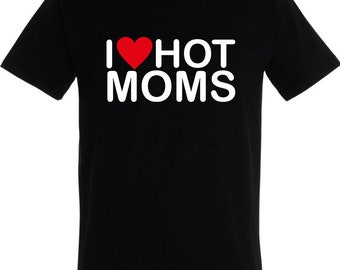 Fun T-Shirt I love Hot Moms- Sarkasmus Ironie Sprüche Gag Herren Shirt Kult