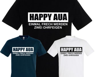 Sprüche Shirt Happy Aua- T-Shirt Fun Shirt Ironie Sarkasmus lustig Job witzig Corona