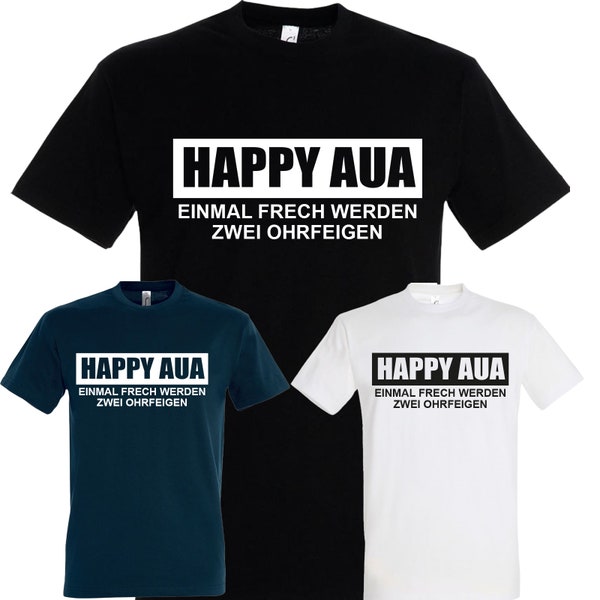 Sprüche Shirt Happy Aua- T-Shirt Fun Shirt Ironie Sarkasmus lustig Job witzig Corona