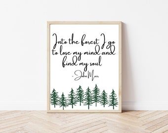 John Muir quote print, Into the Forest I go to Lose My Mind and Find My Soul, hippie printable, travel quote print, travel lover gift