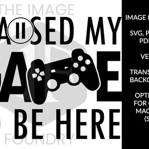 I paused my game to be here SVG, EPS, PDF vector image for cricut machine. perfect for birthdays and tee shirts