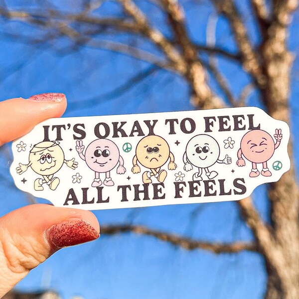 Its Okay To Feel All The Feels Sticker - Mental Health Matters - Mental Health Awareness - Positive Sticker - Paige Design Creations