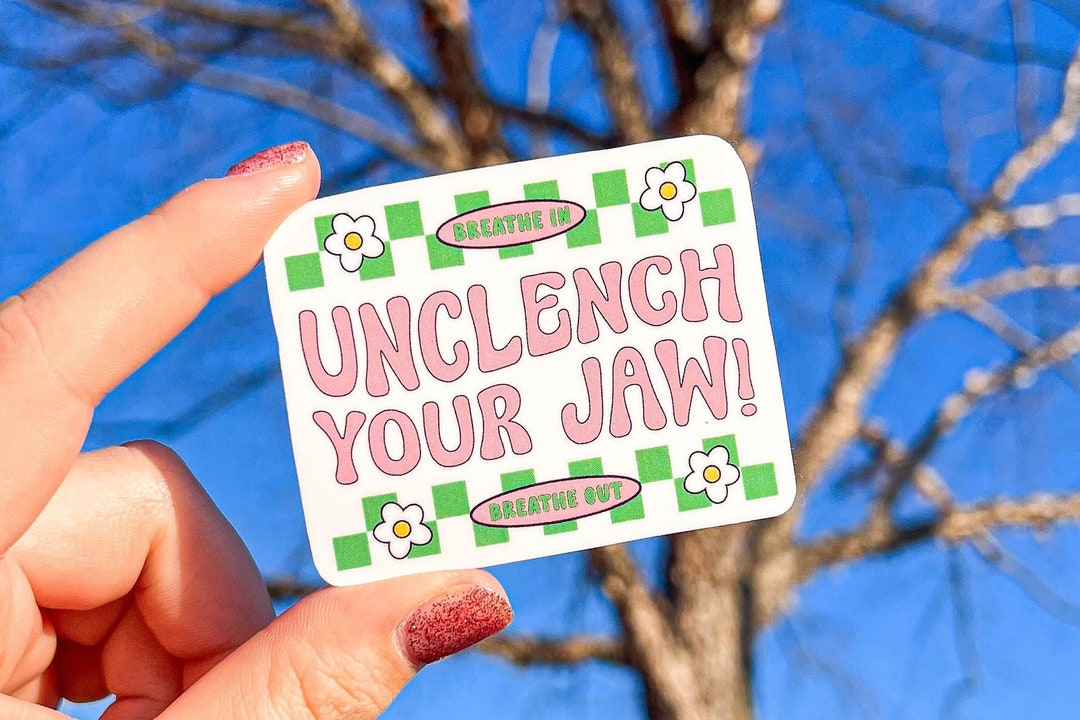 Unclench Your Jaw Sticker Mental Health Matters Mental Etsy