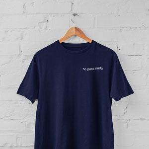 No Pasa Nada Shirt