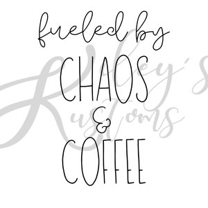 Gevoed door Chaos en Koffie JPG, Cut File, Cricut Cut File, Chaos Cut File, Coffee PNG, Mom Life
