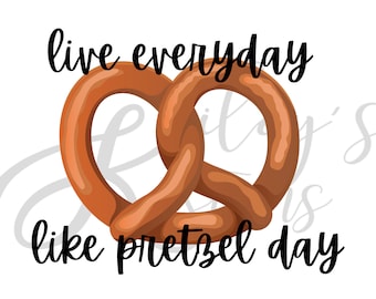 Live Everyday Like Pretzel Day, Digital Download, Instant Download, PNG & JPG Files, The Office Humor, Sticker Decal Design