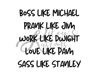 The Office Themed Quote, Boss like Michael, Prank like Jim, Work like Dwight, Love like Pam, Sass like Stanley, SVG Cut File