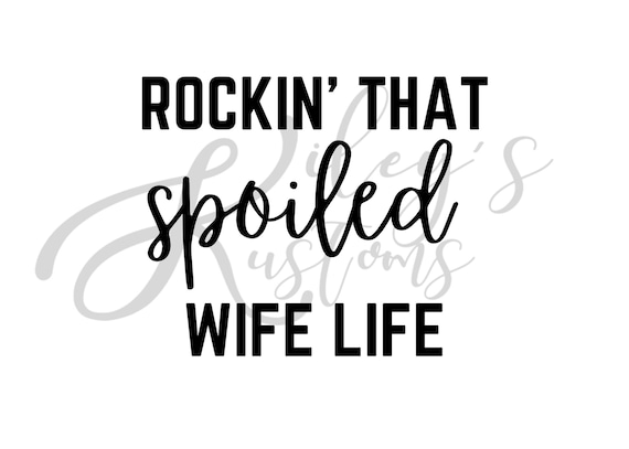 Rockin' That Spoiled Wife Life, PNG Cut File, Digital Art, Instant Download