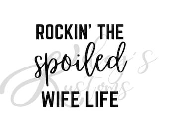 Rockin' The Spoiled Wife Life, PNG Cut File, SVG Cut File, JPG Imaging, Digital Art, Instant Download