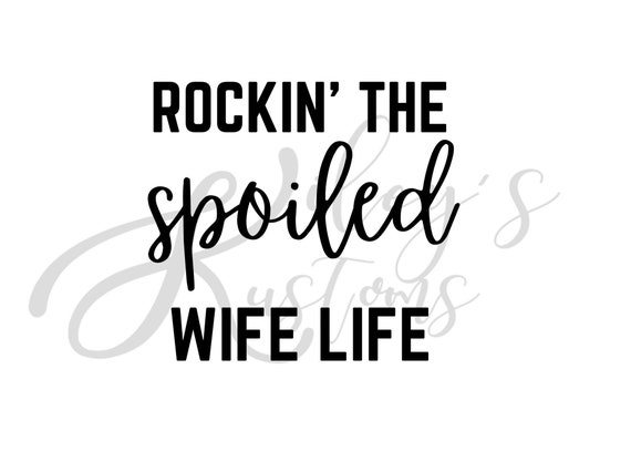 rockin the spoiled wife life