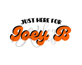 Just Here for Joey B Digital File, Joe Burrow Digital Download, PNG y JPG